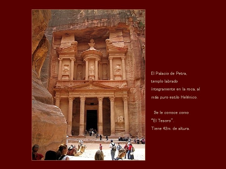 El Palacio de Petra, templo labrado íntegramente en la roca, al más puro estilo