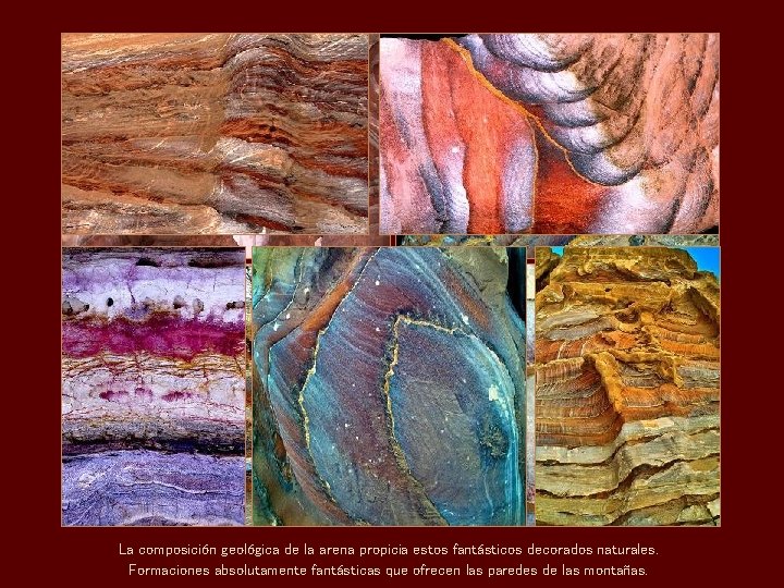 La composición geológica de la arena propicia estos fantásticos decorados naturales. Formaciones absolutamente fantásticas