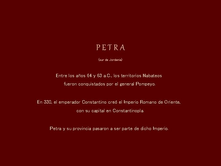 PETRA (sur de Jordania) Entre los años 64 y 63 a. C. , los
