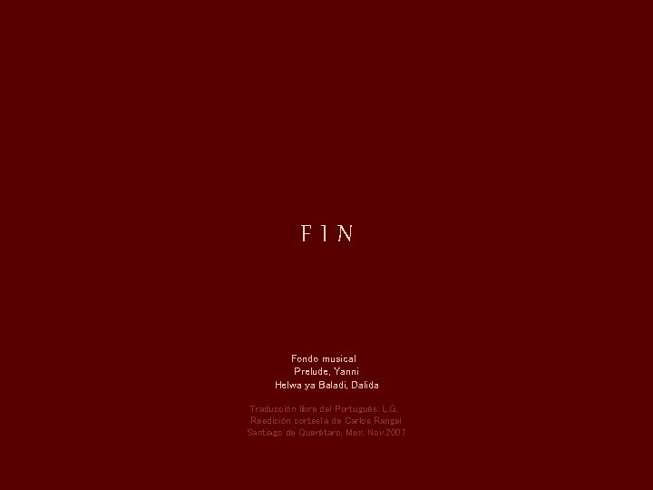 FIN Fondo musical Prelude, Yanni Helwa ya Baladi, Dalida Traducción libre del Portugués: L.