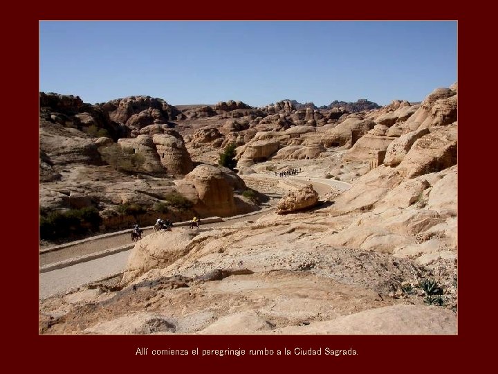 Allí comienza el peregrinaje rumbo a la Ciudad Sagrada. 