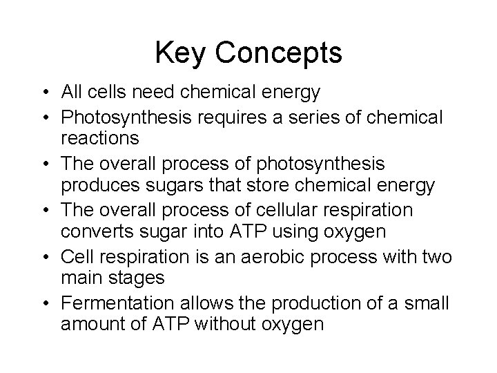 Key Concepts • All cells need chemical energy • Photosynthesis requires a series of