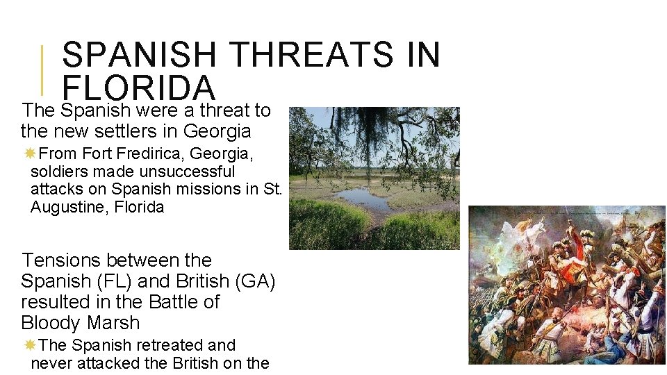 SPANISH THREATS IN FLORIDA The Spanish were a threat to the new settlers in