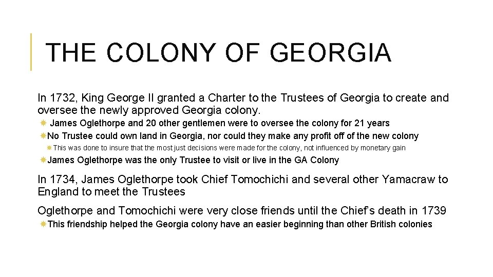 THE COLONY OF GEORGIA In 1732, King George II granted a Charter to the