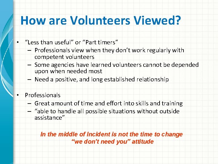 How are Volunteers Viewed? • “Less than useful” or “Part timers” – Professionals view