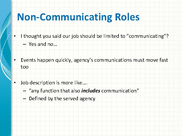 Non-Communicating Roles • I thought you said our job should be limited to “communicating”?