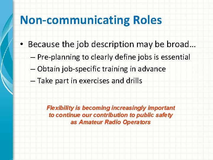 Non-communicating Roles • Because the job description may be broad… – Pre-planning to clearly