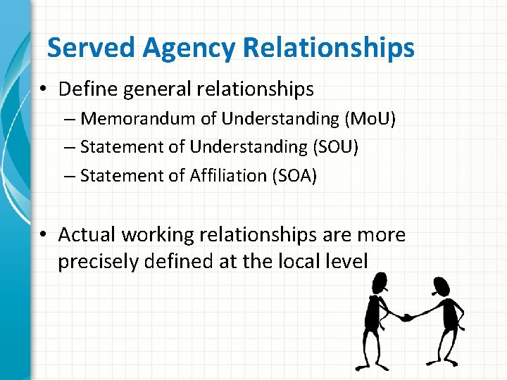 Served Agency Relationships • Define general relationships – Memorandum of Understanding (Mo. U) –