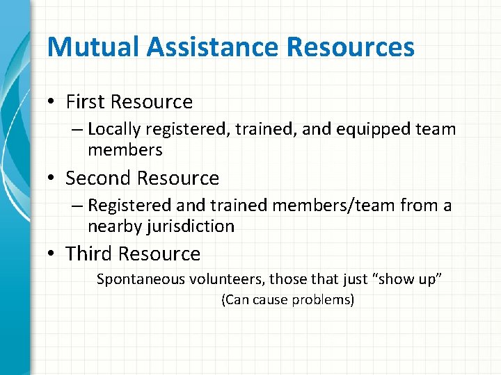 Mutual Assistance Resources • First Resource – Locally registered, trained, and equipped team members