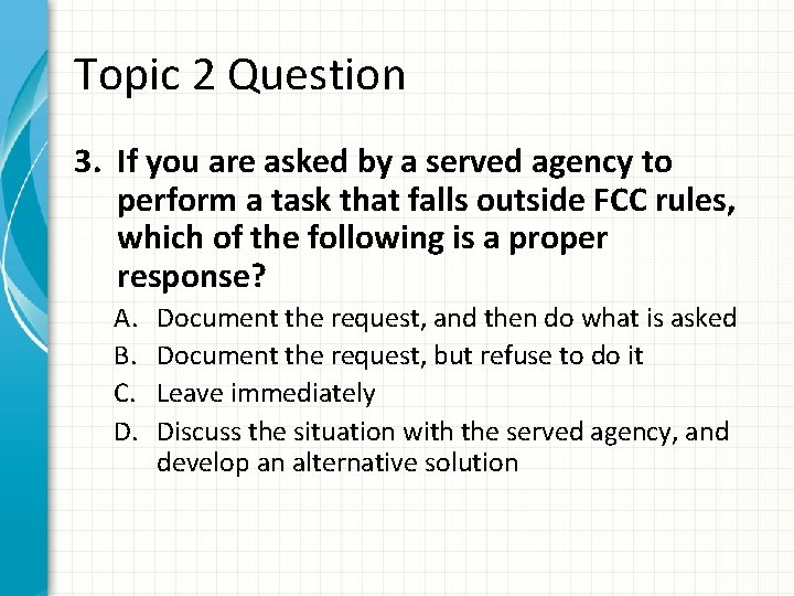 Topic 2 Question 3. If you are asked by a served agency to perform