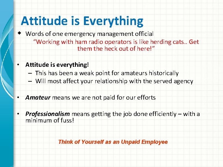 Attitude is Everything w Words of one emergency management official “Working with ham radio