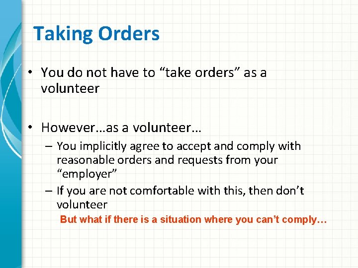 Taking Orders • You do not have to “take orders” as a volunteer •