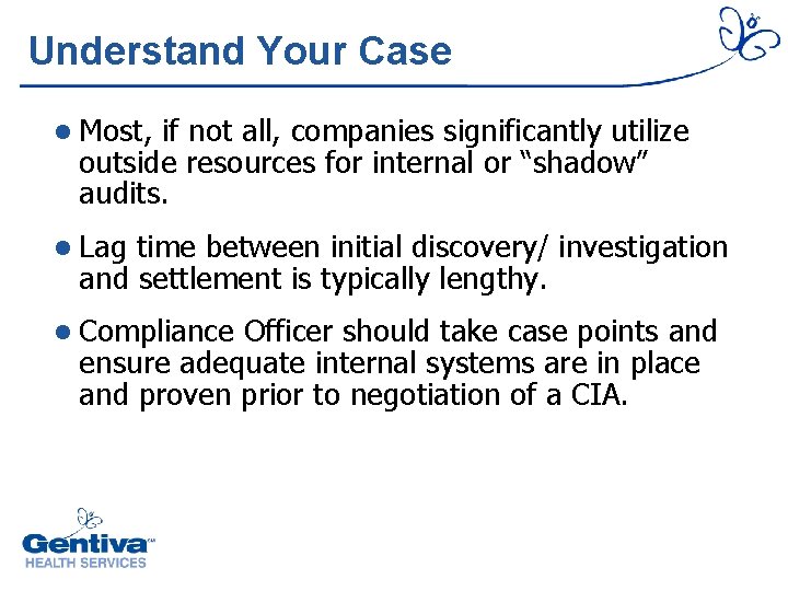 Understand Your Case l Most, if not all, companies significantly utilize outside resources for