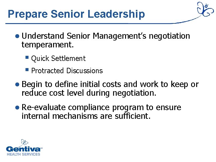 Prepare Senior Leadership l Understand Senior Management’s negotiation temperament. § Quick Settlement § Protracted