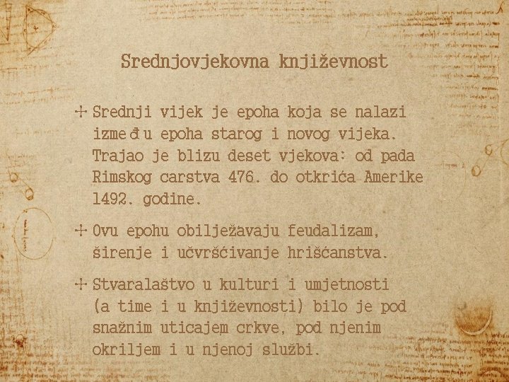 Srednjovjekovna književnost ✣ Srednji vijek je epoha koja se nalazi između epoha starog i