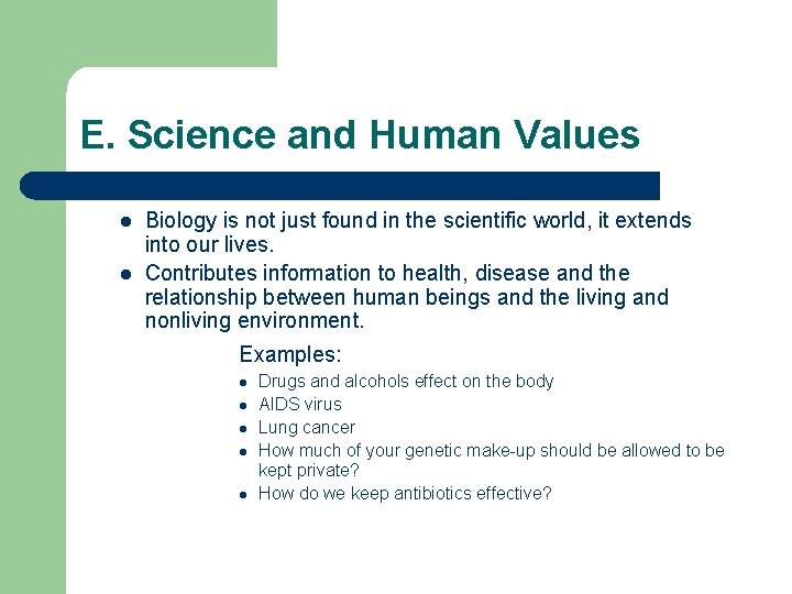 E. Science and Human Values l l Biology is not just found in the