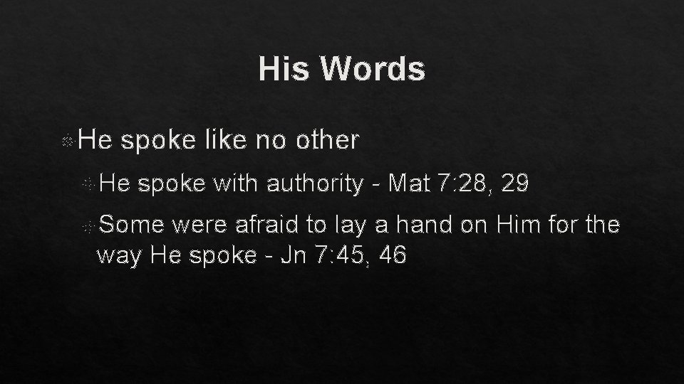 His Words He spoke like no other He spoke with authority - Mat 7: