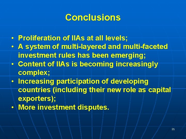 Conclusions • Proliferation of IIAs at all levels; • A system of multi-layered and