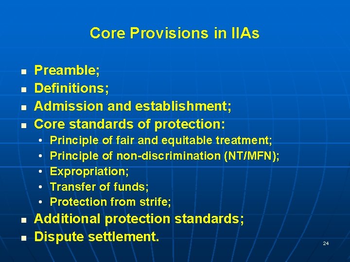 Core Provisions in IIAs n n Preamble; Definitions; Admission and establishment; Core standards of