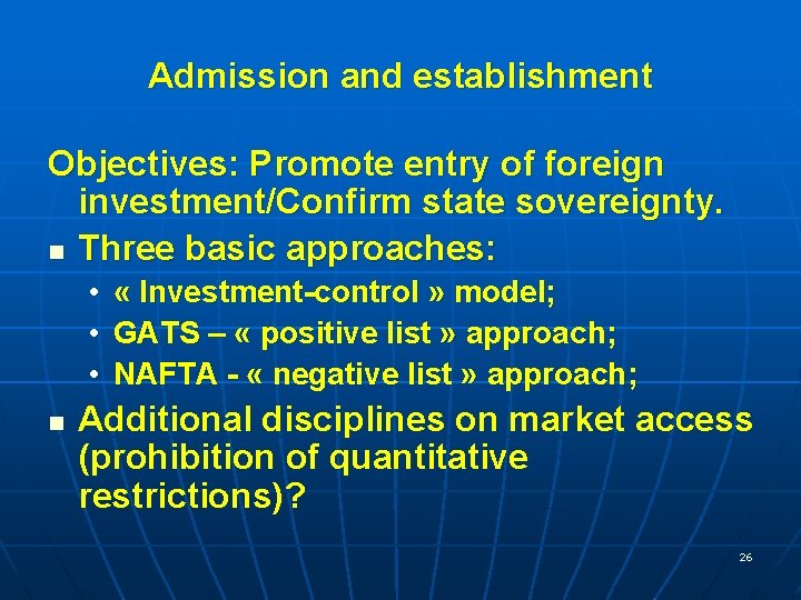 Admission and establishment Objectives: Promote entry of foreign investment/Confirm state sovereignty. n Three basic