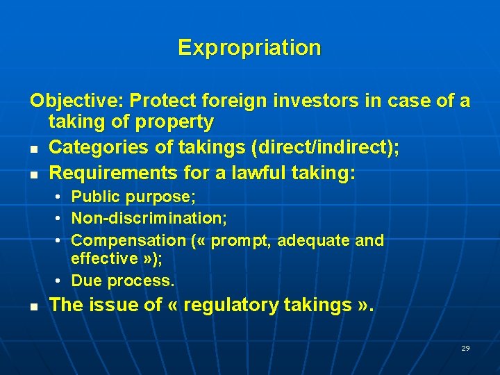 Expropriation Objective: Protect foreign investors in case of a taking of property n Categories