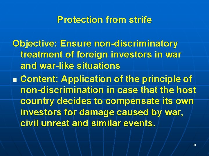 Protection from strife Objective: Ensure non-discriminatory treatment of foreign investors in war and war-like