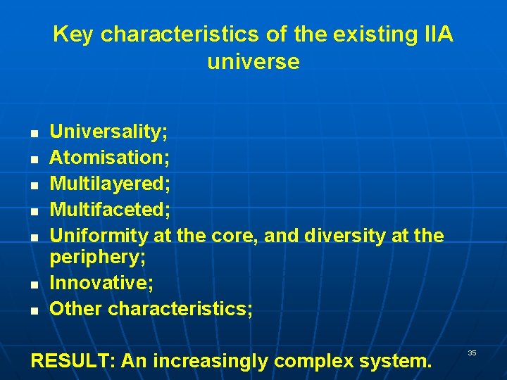 Key characteristics of the existing IIA universe n n n n Universality; Atomisation; Multilayered;