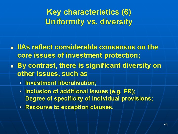 Key characteristics (6) Uniformity vs. diversity n n IIAs reflect considerable consensus on the