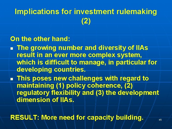 Implications for investment rulemaking (2) On the other hand: n The growing number and