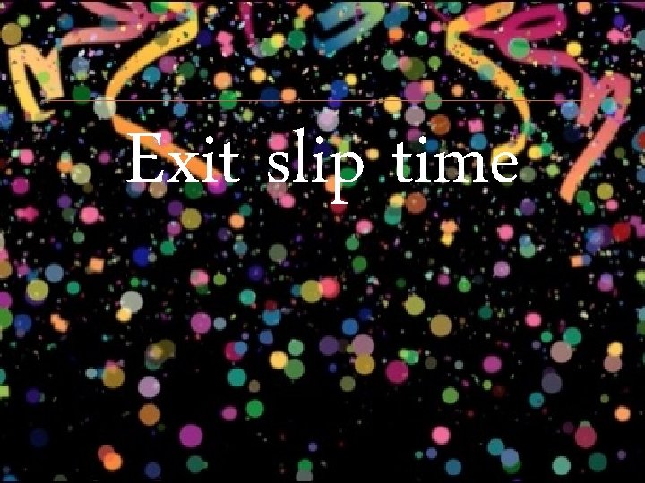 Exit slip time 