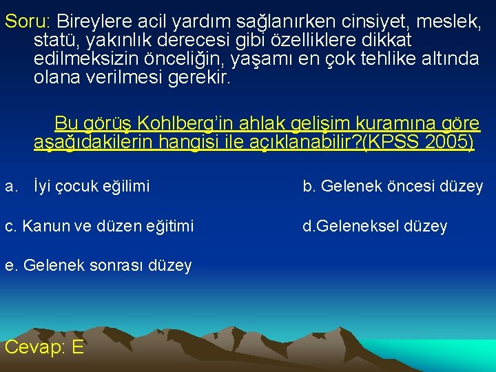 Soru: Bireylere acil yardım sağlanırken cinsiyet, meslek, statü, yakınlık derecesi gibi özelliklere dikkat edilmeksizin