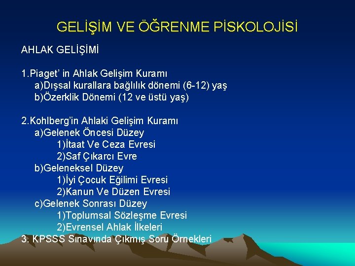 GELİŞİM VE ÖĞRENME PİSKOLOJİSİ AHLAK GELİŞİMİ 1. Piaget’ in Ahlak Gelişim Kuramı a)Dışsal kurallara