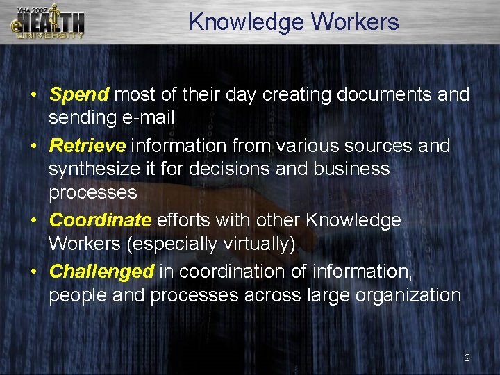 Knowledge Workers • Spend most of their day creating documents and sending e-mail •