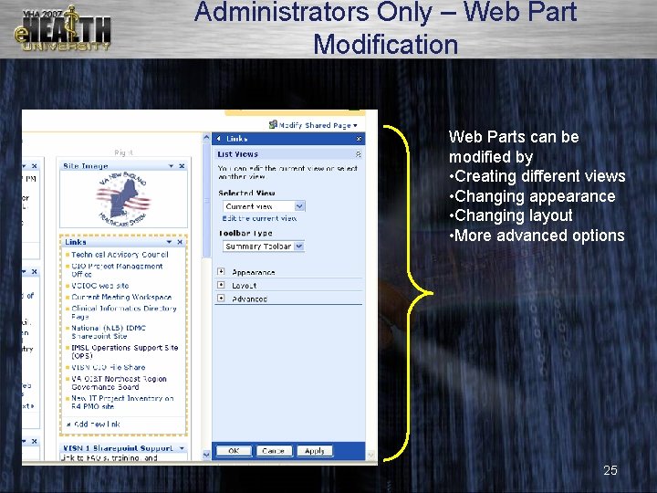 Administrators Only – Web Part Modification Web Parts can be modified by • Creating