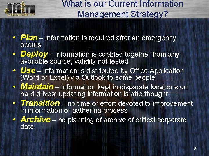 What is our Current Information Management Strategy? • Plan – information is required after