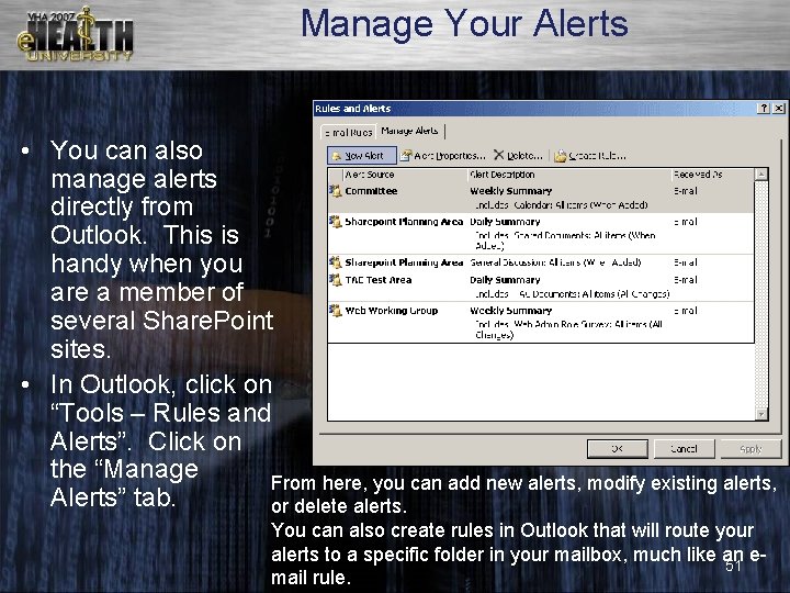 Manage Your Alerts • You can also manage alerts directly from Outlook. This is
