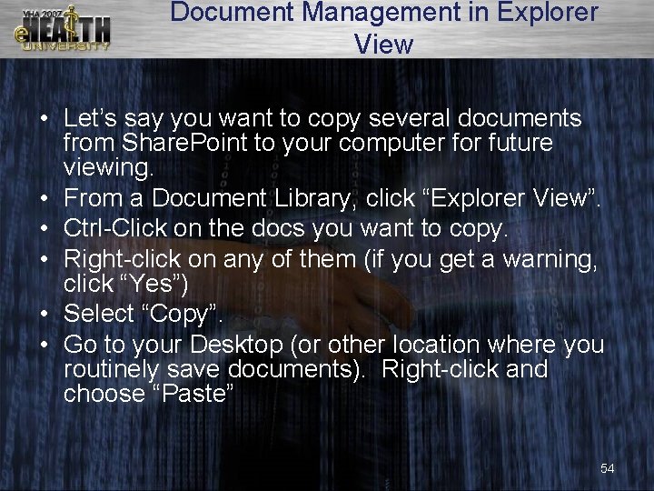 Document Management in Explorer View • Let’s say you want to copy several documents