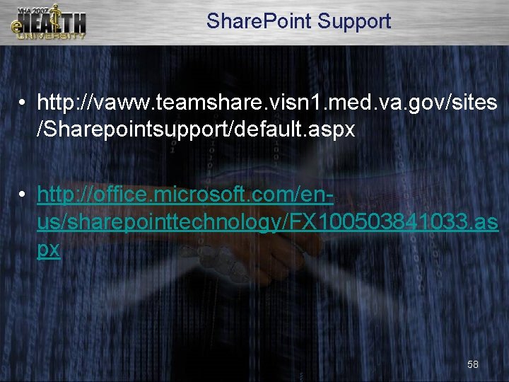 Share. Point Support • http: //vaww. teamshare. visn 1. med. va. gov/sites /Sharepointsupport/default. aspx