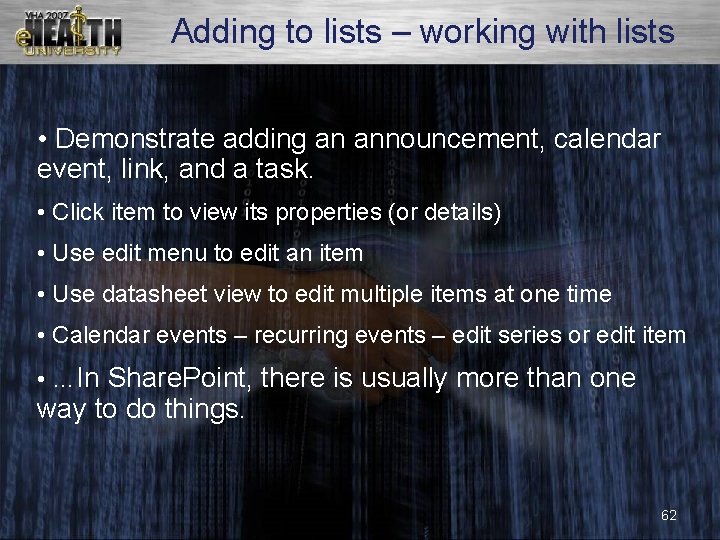 Adding to lists – working with lists • Demonstrate adding an announcement, calendar event,