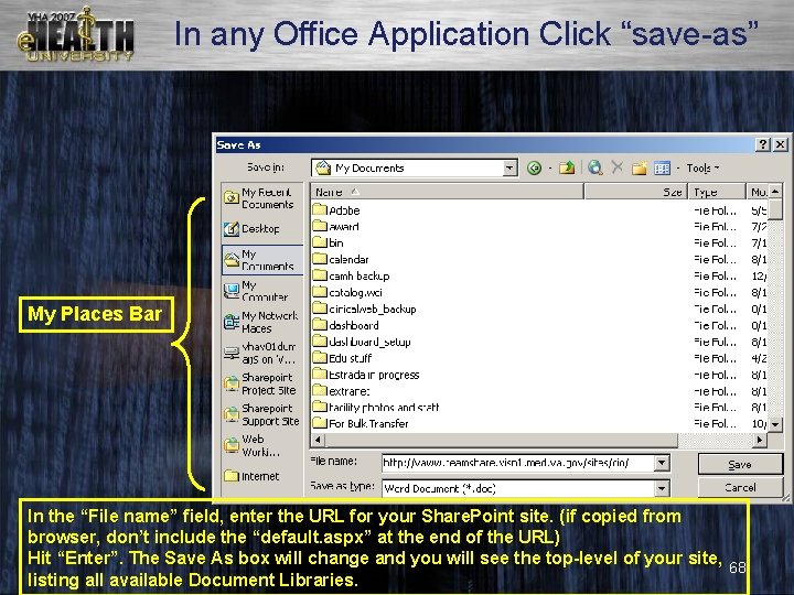 In any Office Application Click “save-as” My Places Bar In the “File name” field,