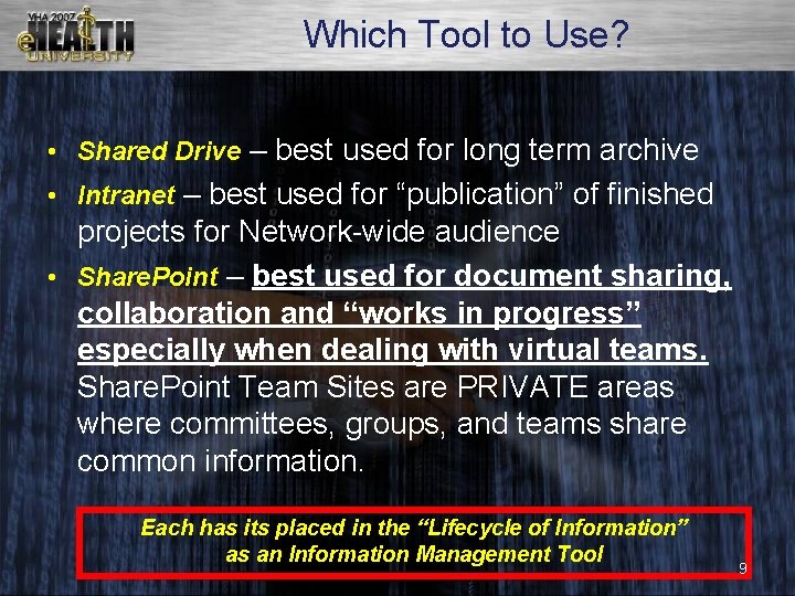 Which Tool to Use? • Shared Drive – best used for long term archive