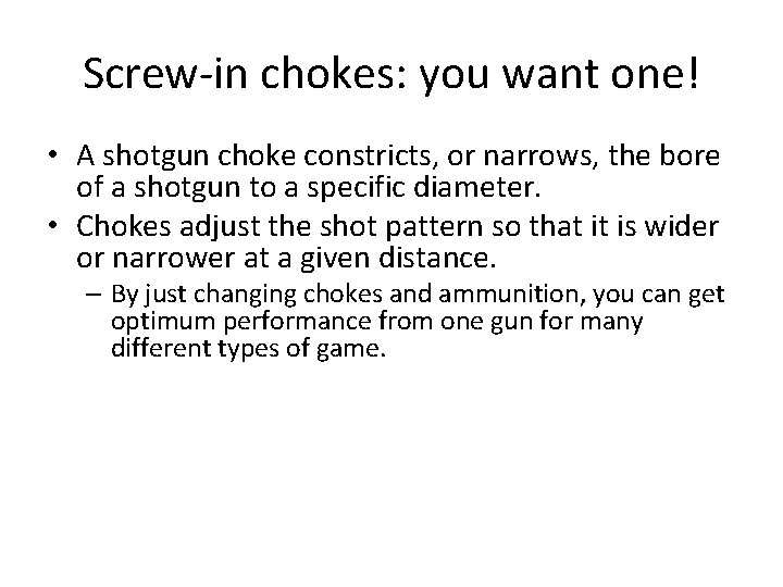 Screw-in chokes: you want one! • A shotgun choke constricts, or narrows, the bore