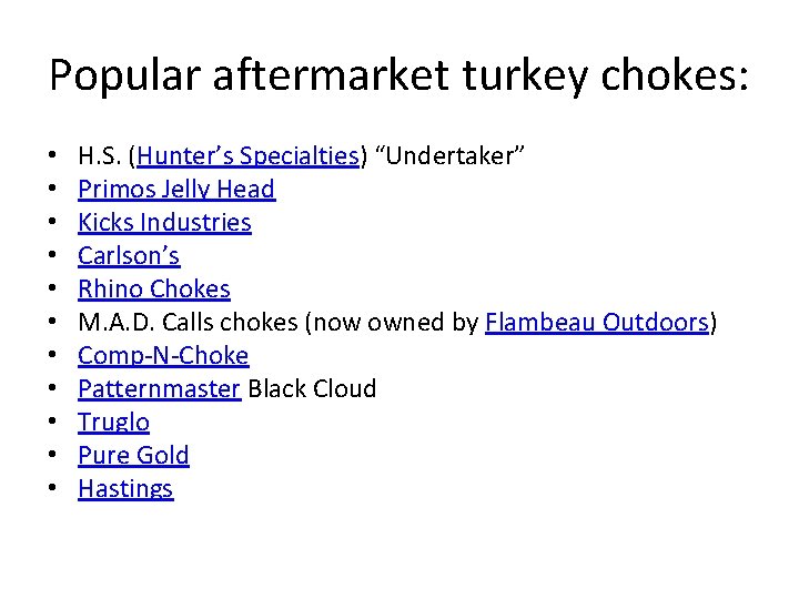 Popular aftermarket turkey chokes: • • • H. S. (Hunter’s Specialties) “Undertaker” Primos Jelly