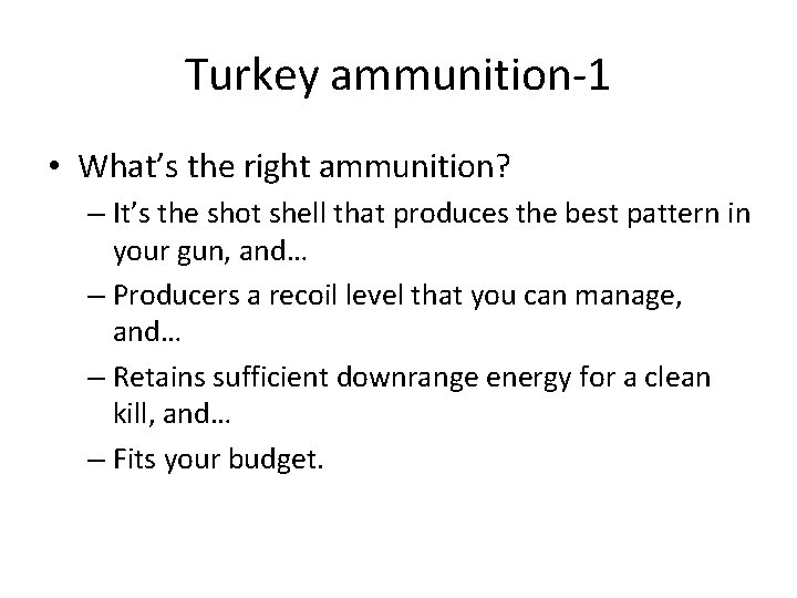 Turkey ammunition-1 • What’s the right ammunition? – It’s the shot shell that produces