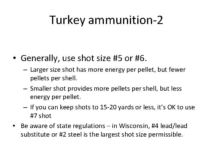 Turkey ammunition-2 • Generally, use shot size #5 or #6. – Larger size shot