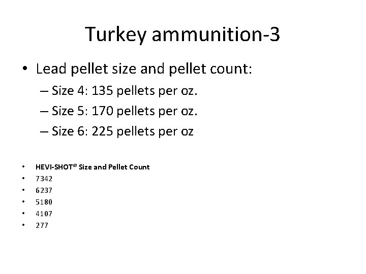 Turkey ammunition-3 • Lead pellet size and pellet count: – Size 4: 135 pellets Turkey ammunition-3 • Lead pellet size and pellet count: – Size 4: 135 pellets