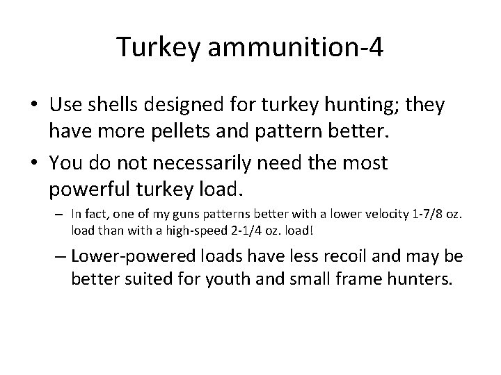 Turkey ammunition-4 • Use shells designed for turkey hunting; they have more pellets and Turkey ammunition-4 • Use shells designed for turkey hunting; they have more pellets and