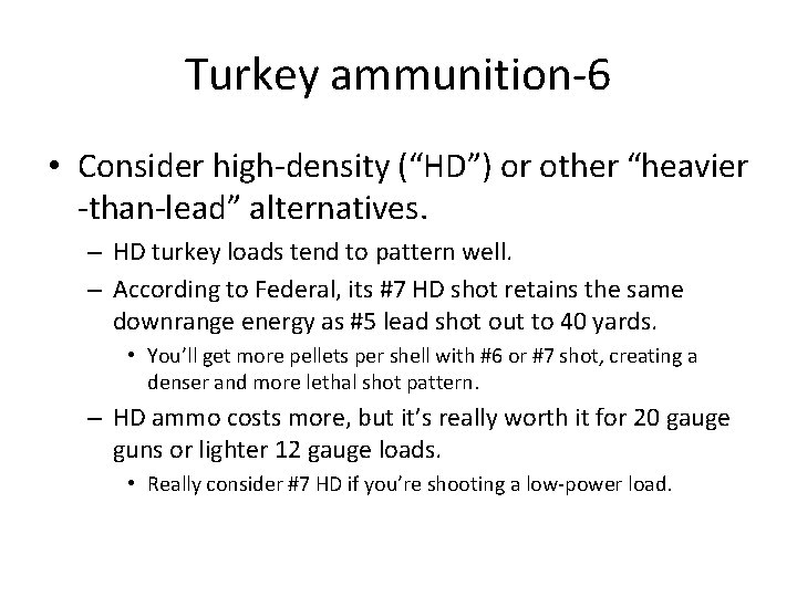 Turkey ammunition-6 • Consider high-density (“HD”) or other “heavier -than-lead” alternatives. – HD turkey