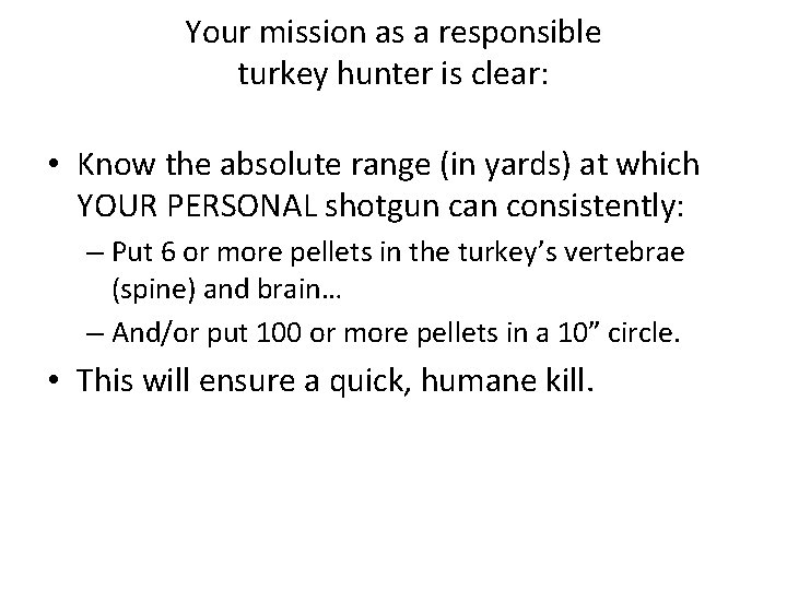 Your mission as a responsible turkey hunter is clear: • Know the absolute range Your mission as a responsible turkey hunter is clear: • Know the absolute range