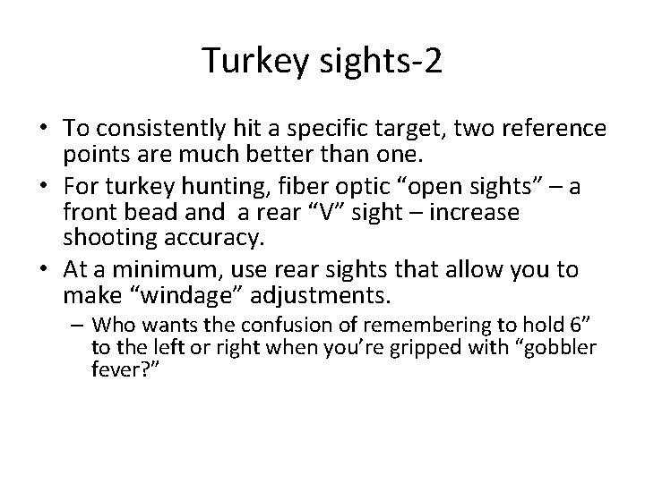 Turkey sights-2 • To consistently hit a specific target, two reference points are much Turkey sights-2 • To consistently hit a specific target, two reference points are much